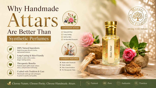 Why Handmade Attars Are Better Than Synthetic Perfumes